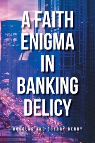 Cover for Douglas Berry · A Faith Enigma in Banking Delicy (Pocketbok) (2019)