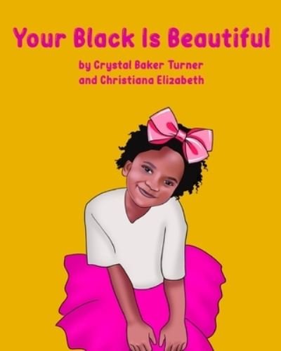 Cover for Crystal Baker Turner · Your Black Is Beautiful (Book) (2022)