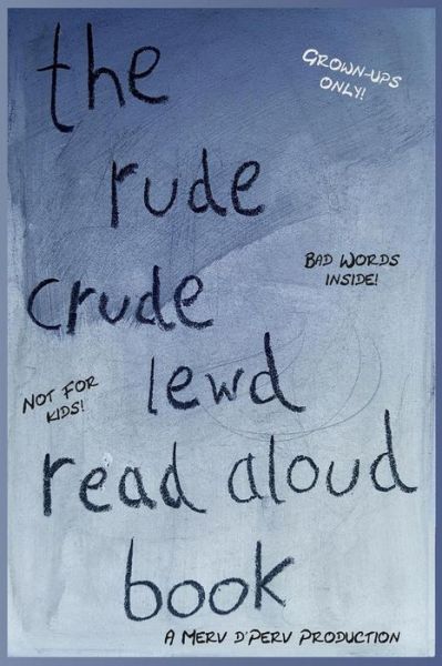 Cover for Merv D' Perv Productions · The Rude, Crude, Lewd, Read Aloud Book (Paperback Book) (2017)