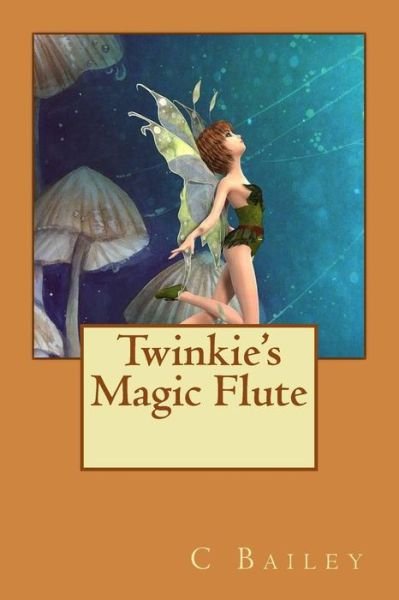 Cover for C Bailey · Twinkie's Magic Flute (Taschenbuch) (2017)