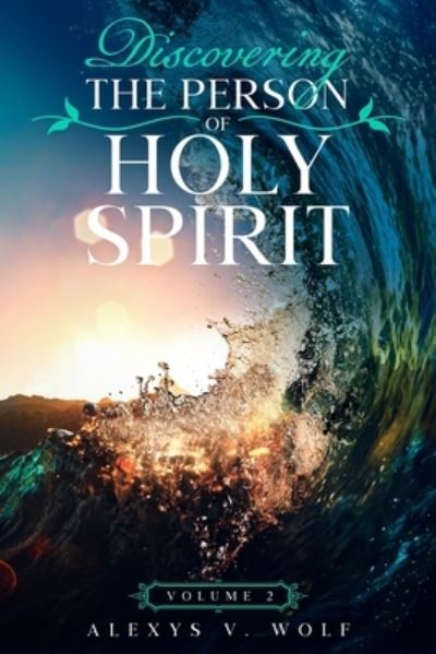 Cover for Alexys V Wolf · Discovering the Person of Holy Spirit (Paperback Book) (2018)