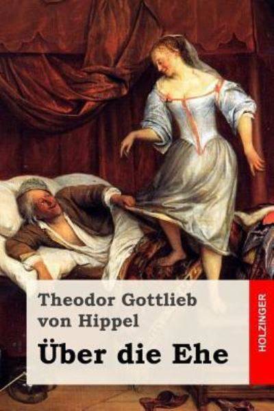 Cover for Theodor Gottlieb von Hippel · Ber Die Ehe (Paperback Book) (2017)