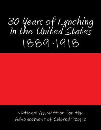 Cover for National Association for the Advancement of Colored People · 30 Years of Lynching In the United States (Paperback Book) (2017)