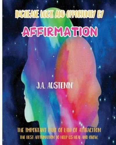 Cover for J a Austenn · Increase Luck and Opportunity by Affirmation (Paperback Bog) (2017)