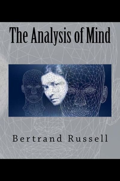 The Analysis of Mind - Bertrand Russell - Livros - CreateSpace Independent Publishing Platf - 9781984089540 - 22 de janeiro de 2018