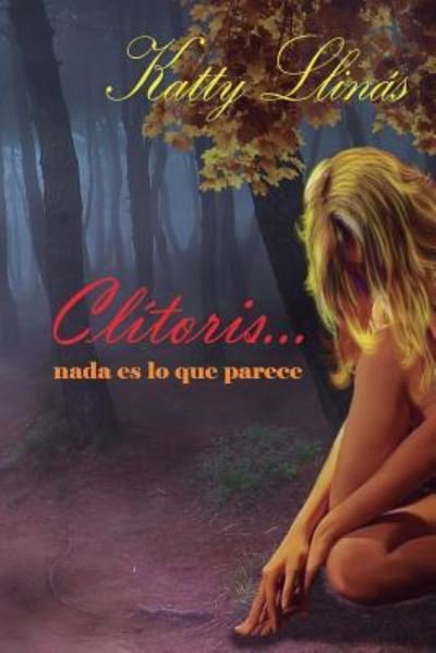 Cover for Katty Llinas · Clitoris, nada es lo que parece (Pocketbok) (2018)
