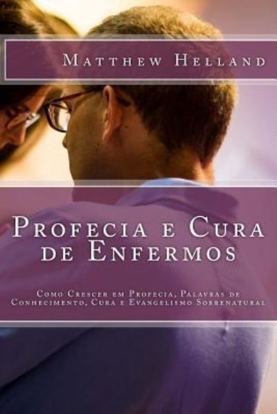 Cover for Matthew Helland · Profecia e Cura de Enfermos (Paperback Book) (2018)