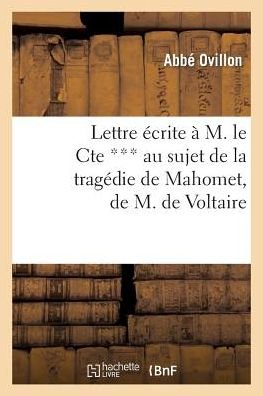 Cover for Ovillon · Lettre Ecrite a M. Le Cte *** Au Sujet De La Tragedie De Mahomet, De M. De Voltaire (Paperback Book) (2013)