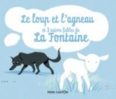 Le loup et l'agneau et 3 autres fables de La Fontaine - Jean de La Fontaine - Bøger - Editions Flammarion - 9782081488540 - 21. august 2019