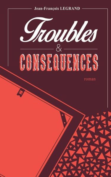 Cover for Legrand · Troubles et conséquences (Book) [French edition] (2014)