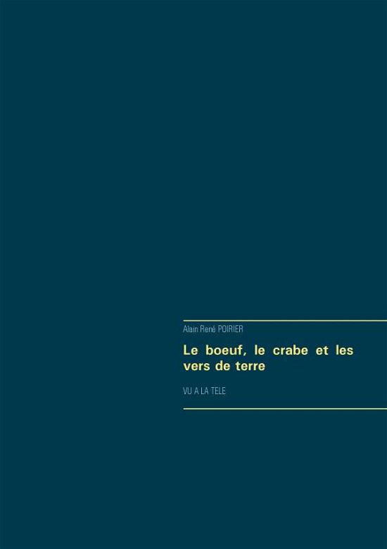 Cover for Poirier · Le boeuf, le crabe et les vers (Bok) (2016)