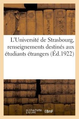 Cover for Comité Alsacien d'Études Et d'Informationsr · L'Universite de Strasbourg, Renseignements Destines Aux Etudiants Etrangers (Paperback Book) (2018)