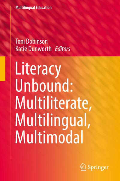 Cover for Literacy Unbound Multiliterate Multilingual Multimodal (Book) [1st ed. 2019 edition] (2019)