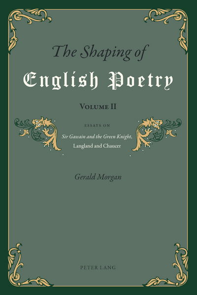 The Shaping of English Poetry- Volume II: Essays on 'Sir Gawain and the Green Knight', Langland and Chaucer - Gerald Morgan - Books - Peter Lang AG, Internationaler Verlag de - 9783034308540 - November 22, 2012