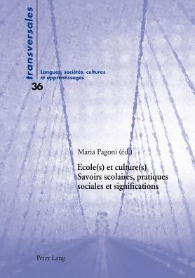 Cover for Ecole (s) Et Culture (s): Savoirs Scolaires, Pratiques Sociales Et Significations - Transversales (Paperback Book) (2014)