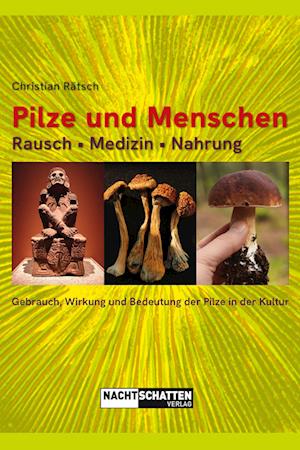 Pilze und Menschen. Rausch  Medizin  Nahrung - Christian Rätsch - Książki - Nachtschatten Verlag - 9783037886540 - 23 października 2023