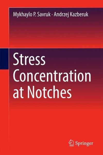 Cover for Mykhaylo P. Savruk · Stress Concentration at Notches (Hardcover bog) [1st ed. 2017 edition] (2016)