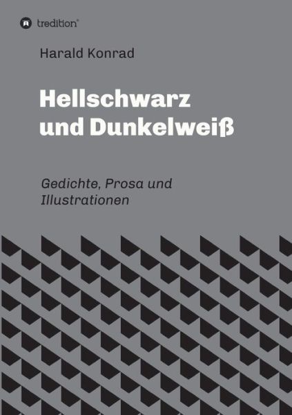 Cover for Harald Konrad · Hellschwarz und Dunkelweiss (Paperback Book) (2021)