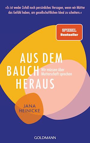 Aus dem Bauch heraus - Jana Heinicke - Books - Goldmann - 9783442316540 - November 9, 2022