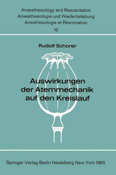 Cover for R Schorer · Auswirkungen Der Atemmechanik Auf Den Kreislauf - Anaesthesiologie Und Intensivmedizin Anaesthesiology and Int (Paperback Book) [German edition] (1965)