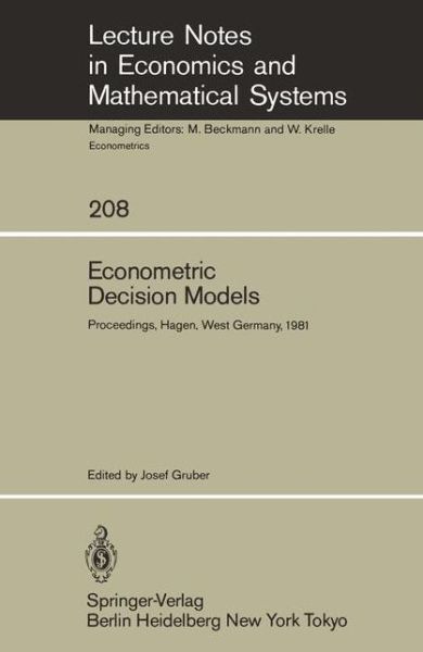 Cover for J Gruber · Econometric Decision Models: Proceedings of a Conference Held at the University of Hagen, West Germany, June 19-20, 1981 - Lecture Notes in Economics and Mathematical Systems (Paperback Book) [Softcover reprint of the original 1st ed. 1983 edition] (1983)