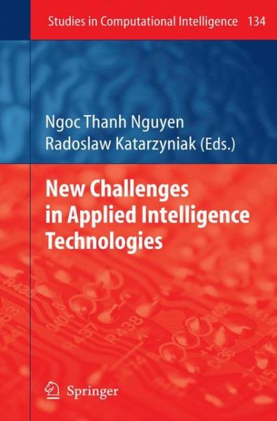 Cover for Ngoc Thanh Nguyen · New Challenges in Applied Intelligence Technologies - Studies in Computational Intelligence (Gebundenes Buch) [2008 edition] (2008)