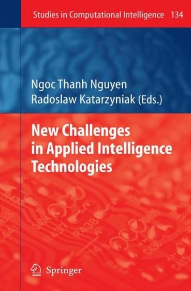 Cover for Ngoc Thanh Nguyen · New Challenges in Applied Intelligence Technologies - Studies in Computational Intelligence (Hardcover Book) [2008 edition] (2008)