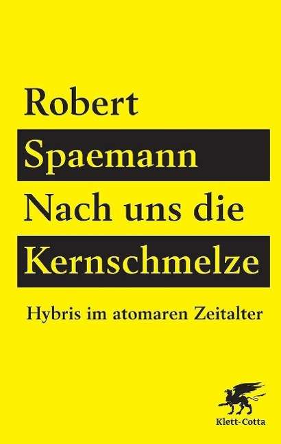 Cover for Robert Spaemann · Spaemann:nach Uns Die Kernschmelze (Book)