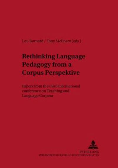 Cover for Rethinking Language Pedagogy from a Corpus Perspective: Papers from the Third International Conference on Teaching and Language Corpora (Papers from the Third International Conference on Teaching and Language Corpora) - Lodz Studies in Language (Paperback Book) (2000)