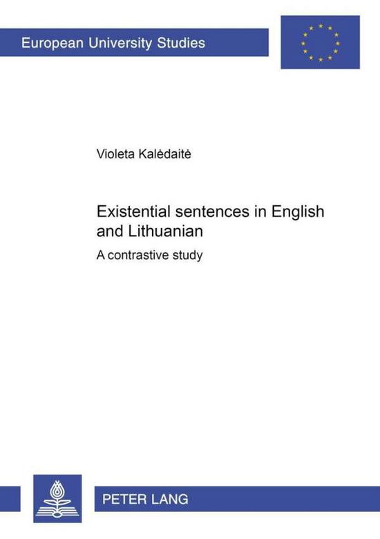Cover for Violeta Kaledaite · Existential Sentences in English and Lithuanian: A Contrastive Study - Europaische Hochschulschriften / European University Studies / Publications Universitaires Europeennes Reihe 21: Linguistik / Series 21: Linguistics / Serie 21: Linguistique (Paperback Book) (2002)