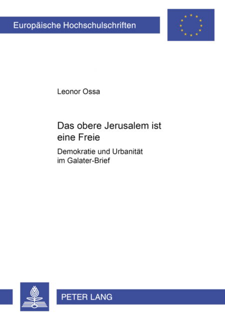 Cover for Leonor Ossa · Das Obere Jerusalem Ist Eine Freie: Demokratie Und Urbanitaet Im Galater-Brief (Paperback Book) [German edition] (2004)
