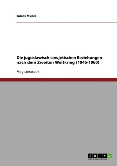 Cover for Tobias Muller · Die jugoslawisch-sowjetischen Beziehungen nach dem Zweiten Weltkrieg (1945-1960) (Paperback Book) [German edition] (2007)