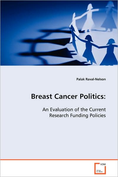 Cover for Palak Raval-nelson · Breast Cancer Politics:: an Evaluation of the Current Research Funding Policies (Paperback Book) (2008)