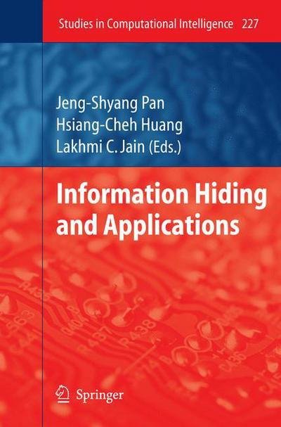 Information Hiding and Applications - Studies in Computational Intelligence - Hsiang-cheh Huang - Livres - Springer-Verlag Berlin and Heidelberg Gm - 9783642242540 - 29 novembre 2011