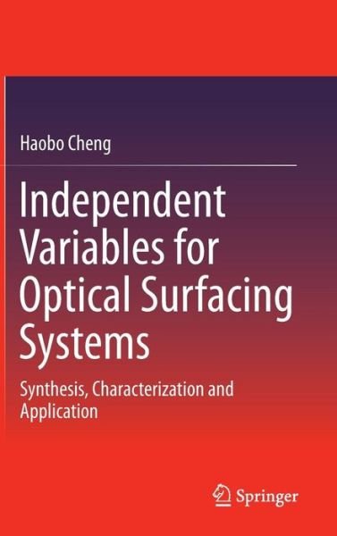 Cover for Haobo Cheng · Independent Variables for Optical Surfacing Systems: Synthesis, Characterization and Application (Gebundenes Buch) [2014 edition] (2014)