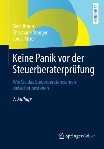 Cover for Sven Braun · Keine Panik VOR Der Steuerberaterprufung: Wie Sie Das Steuerberaterexamen Zielsicher Bestehen (Paperback Book) [7th 7., Aktualisierte Aufl. 2014 edition] (2014)