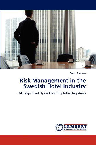Cover for Roni Saouma · Risk Management in the Swedish Hotel Industry: - Managing Safety and Security Infra Hospitium (Paperback Book) (2012)