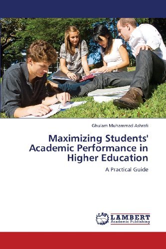 Cover for Ghulam Muhammad Ashrafi · Maximizing Students' Academic Performance in Higher Education: a Practical Guide (Pocketbok) (2013)
