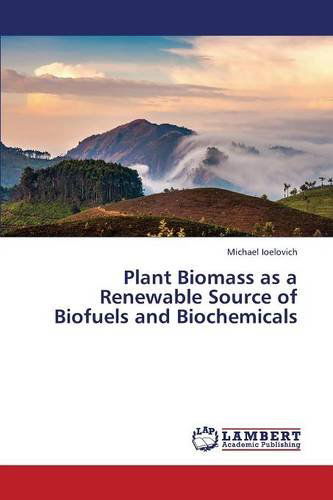 Cover for Ioelovich Michael · Plant Biomass As a Renewable Source of Biofuels and Biochemicals (Pocketbok) (2013)