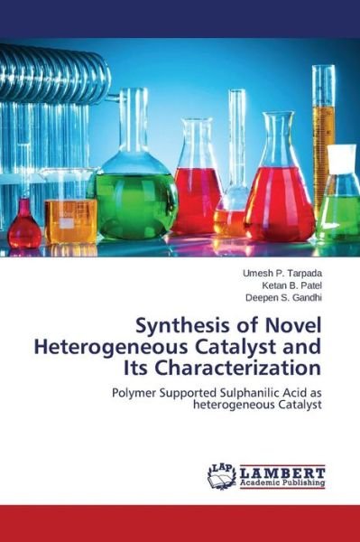 Cover for Gandhi Deepen S. · Synthesis of Novel Heterogeneous Catalyst and Its Characterization (Taschenbuch) (2014)