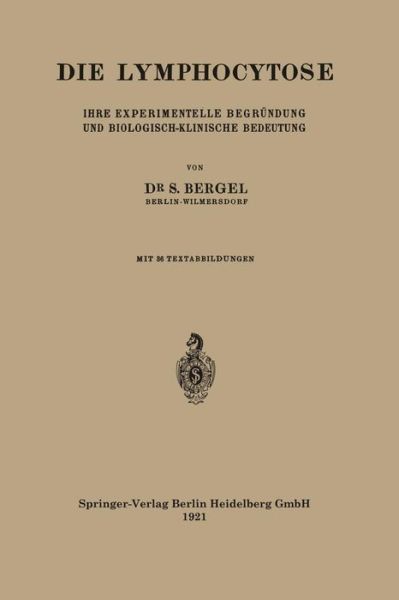 Cover for Salo Bergel · Die Lymphocytose: Ihre Experimentelle Begrundung Und Biologisch-Klinische Bedeutung (Paperback Book) [1921 edition] (1921)