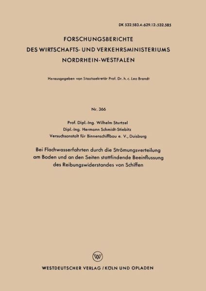 Cover for Wilhelm Sturtzel · Bei Flachwasserfahrten Durch Die Stroemungsverteilung Am Boden Und an Den Seiten Stattfindende Beeinflussung Des Reibungswiderstandes Von Schiffen - Forschungsberichte Des Wirtschafts- Und Verkehrsministeriums (Taschenbuch) [1957 edition] (1957)