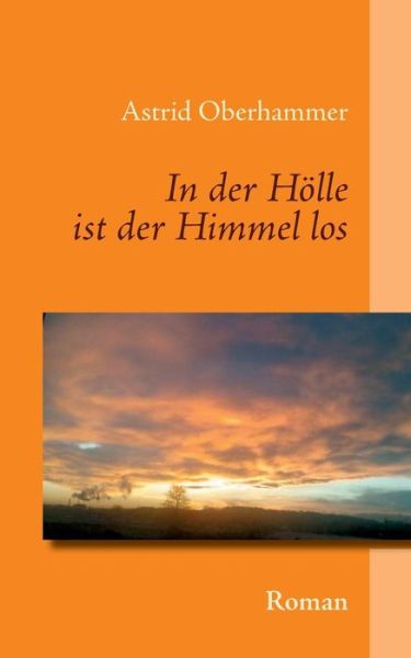 Cover for Astrid Oberhammer · In der Hoelle ist der Himmel los (Paperback Book) [German edition] (2014)