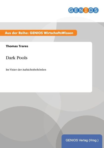 Cover for Thomas Trares · Dark Pools: Im Visier der Aufsichtsbehoerden (Paperback Book) (2015)