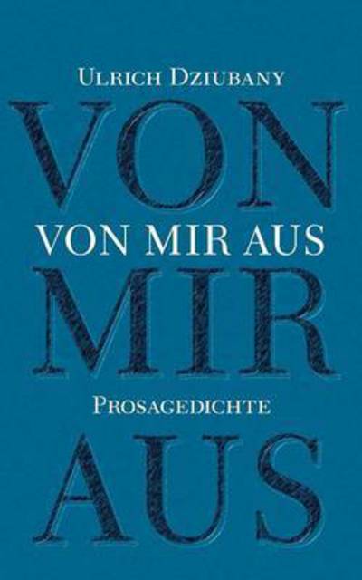 Cover for Ulrich Dziubany · Von mir aus (Paperback Book) (2015)