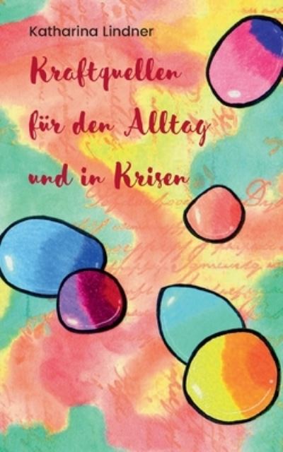 Cover for Katharina Lindner · Kraftquellen fr den Alltag und in Krisen (Paperback Book) (2022)