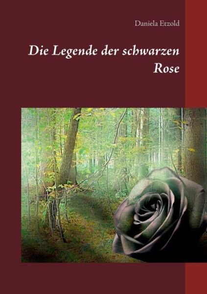 Cover for Etzold · Die Legende der schwarzen Rose (Bog) (2019)