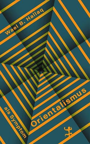 Orientalismus als Symptom - Wael B. Hallaq - Books - Matthes & Seitz Verlag - 9783751803540 - March 17, 2022