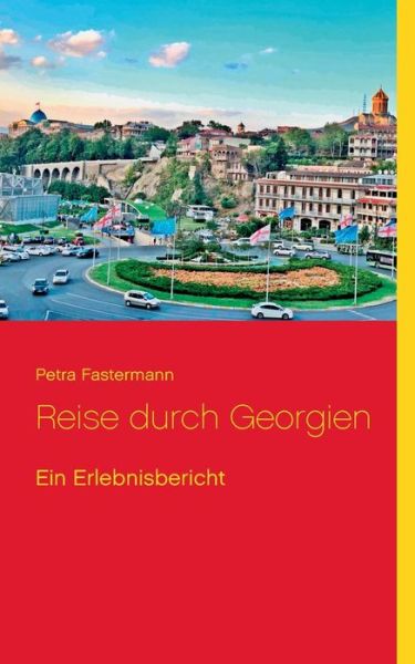Cover for Petra Fastermann · Reise durch Georgien: Ein Erlebnisbericht (Paperback Book) (2020)