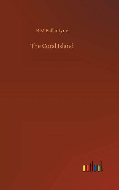 Cover for Robert Michael Ballantyne · The Coral Island (Hardcover Book) (2020)